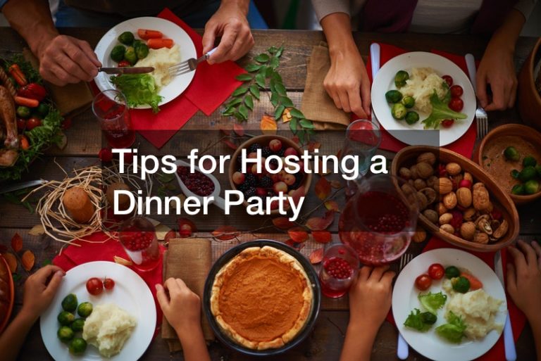 Tips for Hosting a Dinner Party Cooking Advice Now