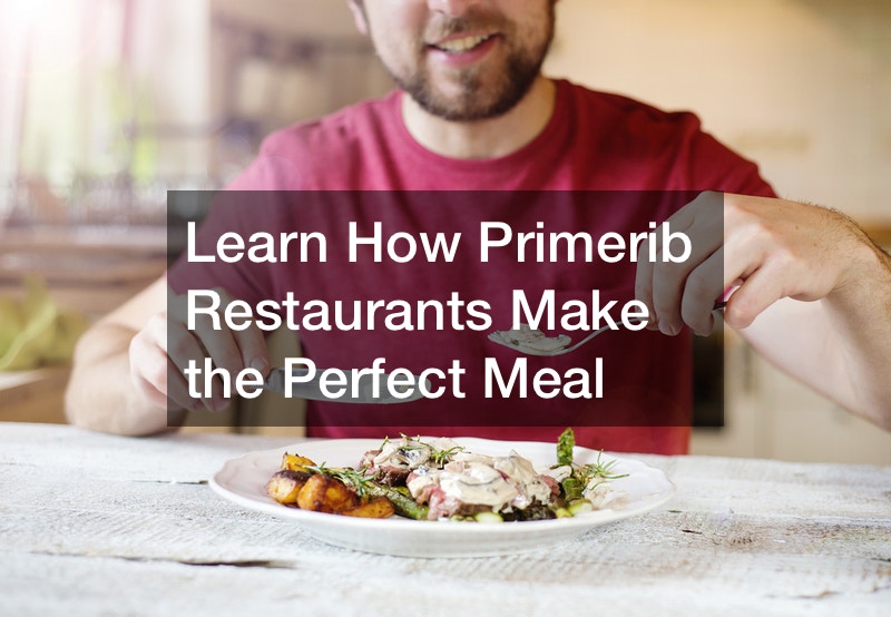 Learn How Primerib Restaurants make the Perfect Meal