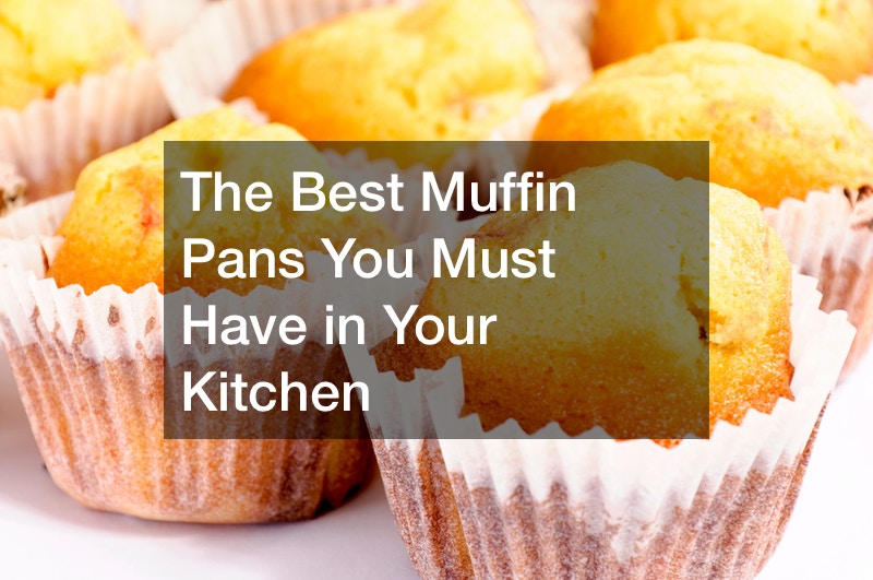 The Best Muffin Pans You Must Have in Your Kitchen