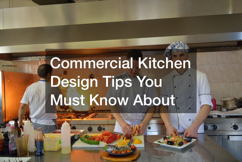 Commercial Kitchen Design Tips You Must Know About