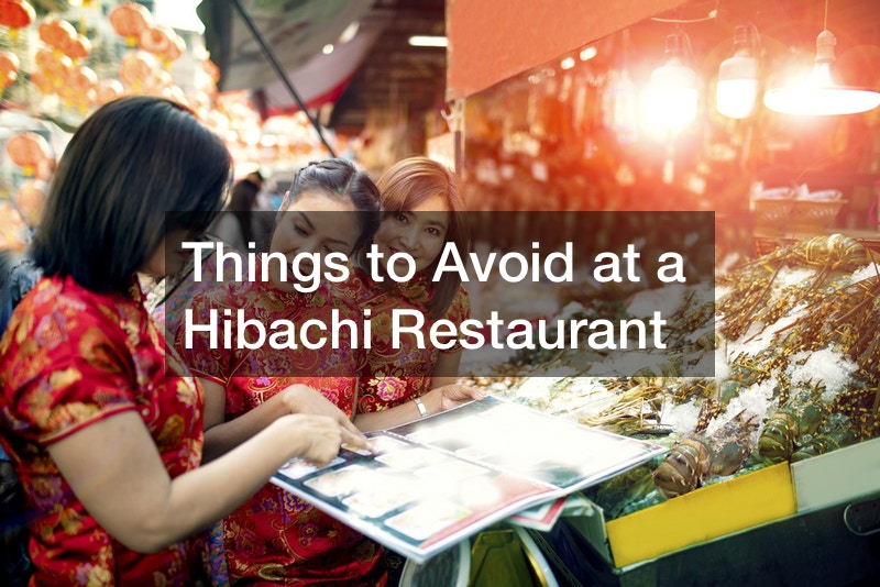 Things to Avoid at a Hibachi Restaurant