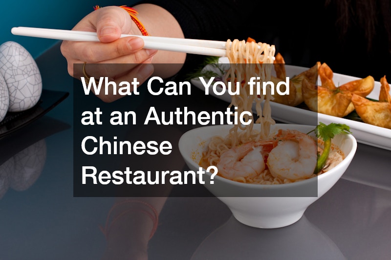 What Can You find at an Authentic Chinese Restaurant?