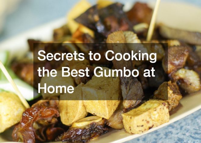 Secrets to Cooking the Best Gumbo at Home