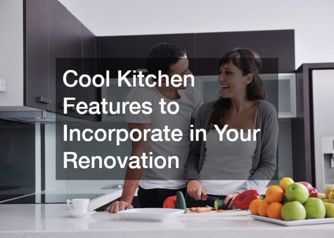 Cool Kitchen Features to Incorporate in Your Renovation