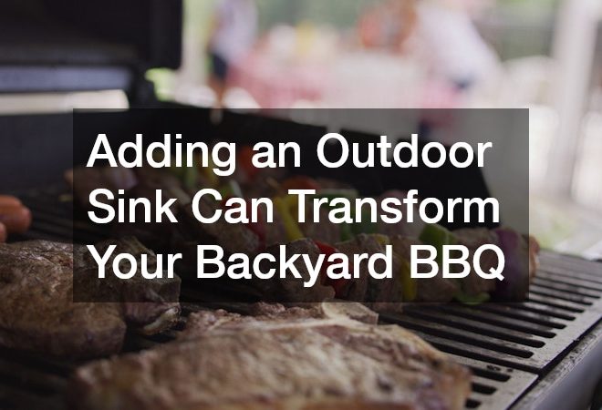 Adding an Outdoor Sink Can Transform Your Backyard BBQ