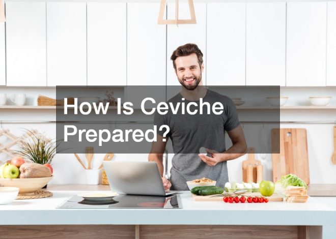 How Is Ceviche Prepared?