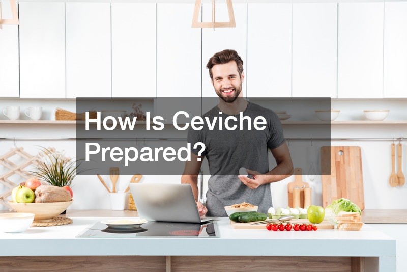 How Is Ceviche Prepared?